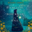 Secrets of Rose Briar Hall Audiobook