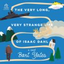 Cover of The Very Long, Very Strange Life of Isaac Dahl