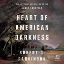 Heart of American Darkness: Bewilderment and Horror on the Early Frontier Audiobook