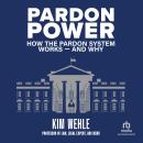 Pardon Power: How The Pardon System Works And Why Audiobook