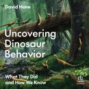 Uncovering Dinosaur Behavior: What They Did and How We Know Audiobook