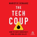 The Tech Coup: How to Save Democracy from Silicon Valley Audiobook