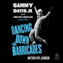 Dancing Down the Barricades: Sammy Davis Jr. and the Long Civil Rights Era Audiobook