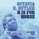 Octavia E. Butler: H is for Horse Audiobook