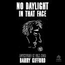 No Daylight in That Face: Adventures in Film Noir Audiobook