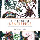 The Edge of Sentience: Risk and Precaution in Humans, Other Animals, and AI Audiobook