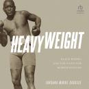 Heavyweight: Black Boxers and the Fight for Representation Audiobook