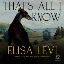 That's All I Know: A Novel Audiobook