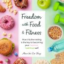 Freedom with Food and Fitness Audiobook