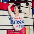 You Are The Boss of You: Cultivate the Mindset and Tools to Live Life on Your Terms Audiobook