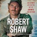 Robert Shaw: An Actor's Life on the Set of JAWS and Beyond Audiobook
