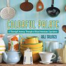 Colorful Palate: A Flavorful Journey Through a Mixed American Experience Audiobook