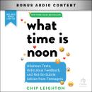 What Time Is Noon?: Hilarious Texts, Ridiculous Feedback, and Not-So-Subtle Advice from Teenagers Audiobook