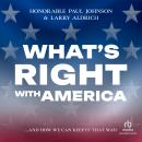 What's Right With America: ...And How We Can Keep It That Way! Audiobook