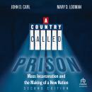 A Country Called Prison: Mass Incarceration and the Making of a New Nation, Second Edition Audiobook