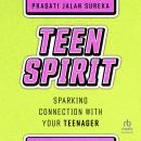 Teen Spirit: Sparking Connection With Your Teenager Audiobook