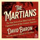 Cover of The Martians: The True Story of an Alien Craze that Captured Turn-of-the-Century America