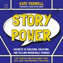 Story Power: Secrets to Creating, Crafting, and Telling Memorable Stories Audiobook