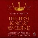 The First King of England: Æthelstan and the Birth of a Kingdom Audiobook