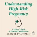 UNDERSTANDING HIGH-RISK PREGNANCY: A Patient's Guide to Prenatal Complications Audiobook