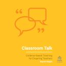 Classroom Talk: Evidence-based Teaching for Enquiring Teachers Audiobook