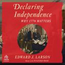 Declaring Independence: Why 1776 Matters Audiobook