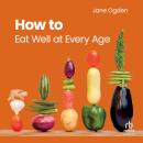 How to Eat Well at Every Age Audiobook