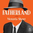 Fatherland: A Novel Audiobook