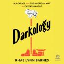 Darkology: Blackface and the American Way of Entertainment Audiobook
