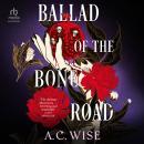 Ballad of the Bone Road Audiobook