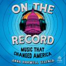 On the Record: Music That Changed America Audiobook