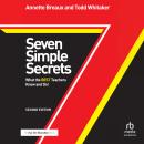 Seven Simple Secrets: What the BEST Teachers Know and Do!: Second Edition Audiobook