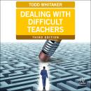 Dealing with Difficult Teachers: Third Edition Audiobook