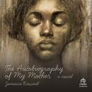 Cover of The Autobiography of My Mother: A Novel