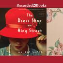 The Dress Shop on King Street Audiobook
