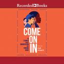 Come On In: 15 Stories about Immigration and Finding Home