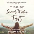 40- Day Social Media Fast: Exchange Your Online Distractions for Real-Life Devotion Audiobook