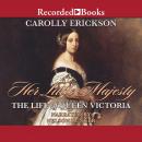 Her Little Majesty 'International Edition': The Life of Queen Victoria Audiobook