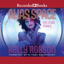 Alias Space and Other Stories Audiobook