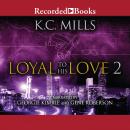 Loyal to His Love 2 Audiobook