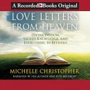 Love Letters from Heaven: Divine Wisdom, Sacred Knowledge and Everything In-Between Audiobook