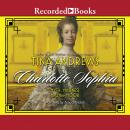 Charlotte Sophia: Myth, Madness and the Moor (Volume 1) First Edition