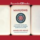 Mahjong: A Chinese Game and the Making of Modern American Culture Audiobook