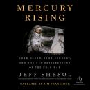 Mercury Rising: John Glenn, John Kennedy, and the New Battleground of the Cold War, Jeff Shesol