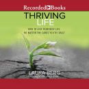 Thriving Life: How to Live Your Best Life No Matter the Cards You're Dealt Audiobook
