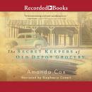 The Secret Keepers of Old Depot Grocery Audiobook