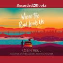 Where the Road Leads Us Audiobook