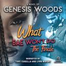 What Bae Won't Do: The Finale Audiobook