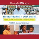 Getting Something to Eat in Jackson: Race, Class, and Food in the America South Audiobook