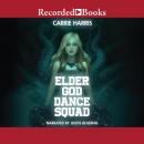 Elder God Dance Squad Audiobook